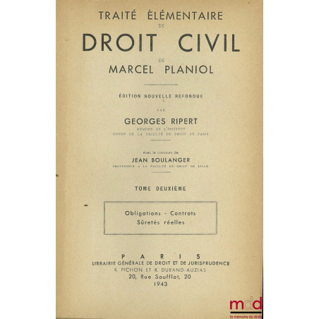 TRAITÉ ÉLÉMENTAIRE DE DROIT CIVIL DE MARCEL PLANIOL, t. II [seul] : Obligations - Contrats - Sûretés réelles, éd. nouvelle re...