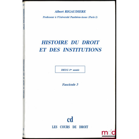 HISTOIRE DU DROIT ET DES INSTITUTIONS, D.E.U.G. 1ère année, Fasc. 3 [seul]