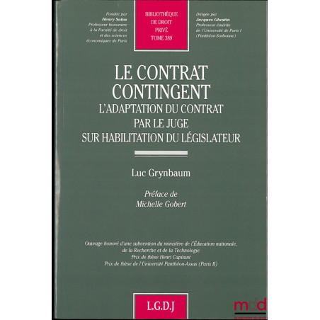LE CONTRAT CONTINGENT, L’adaptation du contrat par le juge sur habilitation du législateur, Préface de Michelle Gobert, Bibl....
