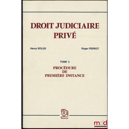 DROIT JUDICIAIRE PRIVÉ, t. I : Introduction ; Notions fondamentales (actions en justice - formes et délais - acte juridiction...