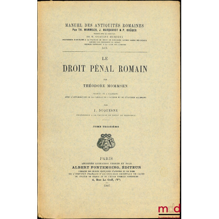 LE DROIT PÉNAL ROMAIN, traduit de l’allemand par J. Duquesne, t. III [seul]