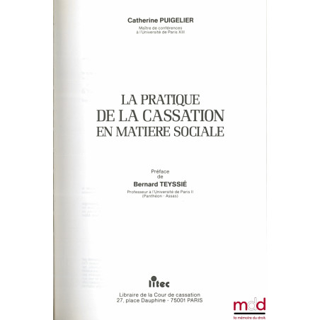 LA PRATIQUE DE LA CASSATION EN MATIÈRE SOCIALE, Préface de Bernard Teyssié