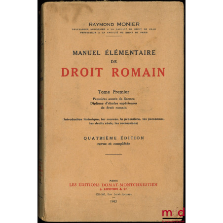 MANUEL ÉLÉMENTAIRE DE DROIT ROMAIN, 4ème éd. revue et complétée, t. I [seul] : Introduction historique, les sources, la procé...