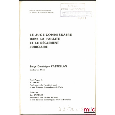 LE JUGE COMMISSAIRE DANS LA FAILLITE ET LE RÈGLEMENT JUDICIAIRE, Avant-propos de R. Houin, Préface de Guy Lambert, Bibl. de d...