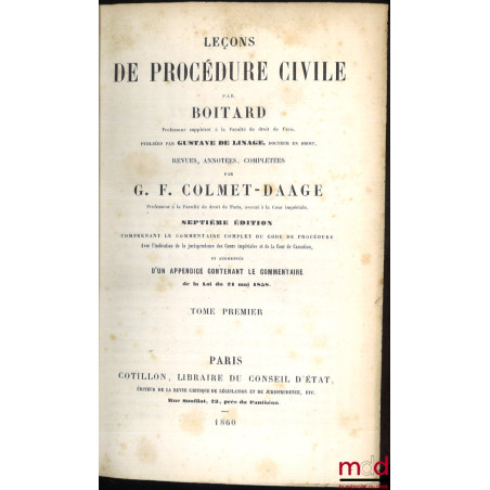 LEÇONS DE PROCÉDURE CIVILE, publiées par Gustave de LINAGE, revues, annotées, complétées et mise en harmonie avec les lois ré...