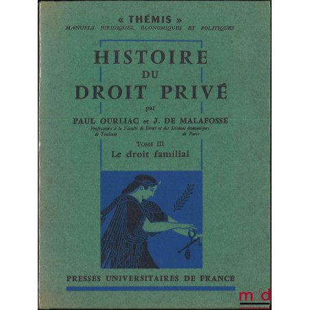 HISTOIRE DU DROIT PRIVÉ, t. III : LE DROIT FAMILIAL, coll. Thémis