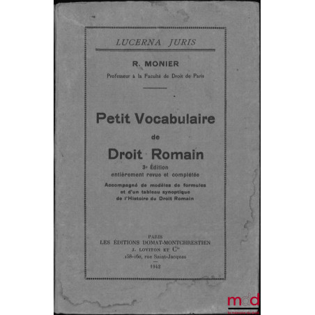 PETIT VOCABULAIRE DE DROIT ROMAIN, 3e éd. entièrement revue et complétée, Accompagné de modèles de formules et d’un tableau s...