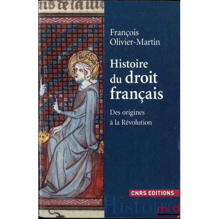 HISTOIRE DU DROIT FRANÇAIS DES ORIGINES À LA RÉVOLUTION, 3e éd.