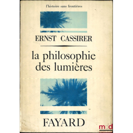 LA PHILOSOPHIE DES LUMIÈRES, traduit de l’allemand et présenté par Pierre Quillet, coll. l’histoire sans frontières