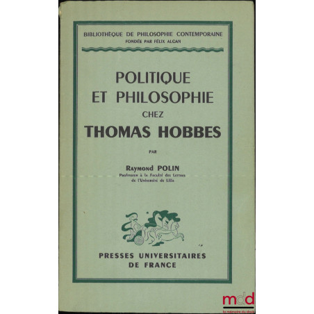 POLITIQUE ET PHILOSOPHIE CHEZ THOMAS HOBBES, Bibl. de philosophie contemporaine, Histoire de la philosophie et philosophie gé...