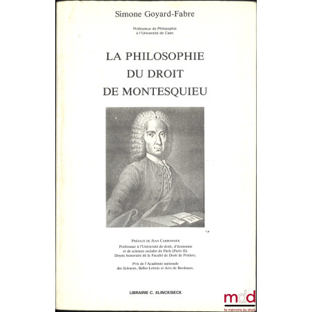 LA PHILOSOPHIE DU DROIT DE MONTESQUIEU, Préface de Jean Carbonnier, Seconde éd. revue et corrigée