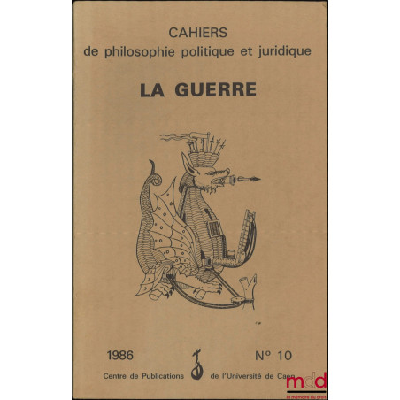 LA GUERRE, Cahiers de philosophie politique et juridique, n° 10