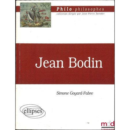 Jean Bodin (1529-1596) et sa politique philosophique, coll. Philo-philosophes