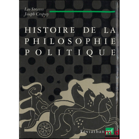 HISTOIRE DE LA PHILOSOPHIE POLITIQUE, Traduit de l’américain par Olivier Sedeyn, coll. Léviathan
