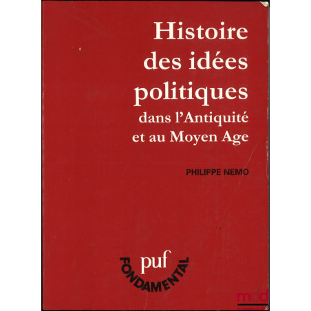 HISTOIRE DES IDÉES POLITIQUES dans l’Antiquité et au Moyen Age, coll. Fondamental