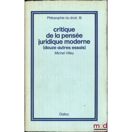 CRITIQUE DE LA PENSÉE JURIDIQUE MODERNE (douze autres essais), coll. Philo. du droit n° 16