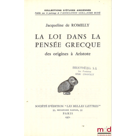 LA LOI DANS LA PENSÉE GRECQUE, DES ORIGINES À ARISTOTE, coll. d’Études anciennes