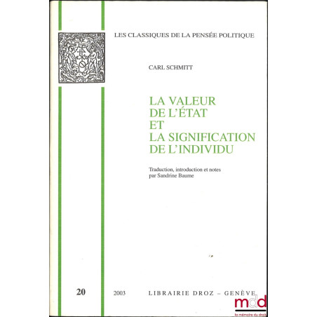 LA VALEUR DE L’ÉTAT ET LA SIGNIFICATION DE L’INDIVIDU, Traduction, introduction et notes par Sandrine Baume, coll. Les classi...