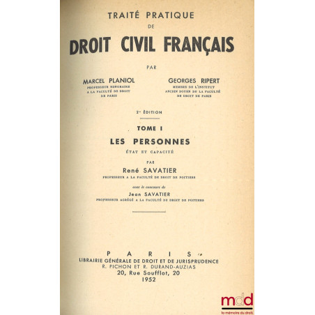 TRAITÉ PRATIQUE DE DROIT CIVIL FRANÇAIS, 2e éd. :t. I : Les personnes - état et capacité par René Savatier, avec le concours...