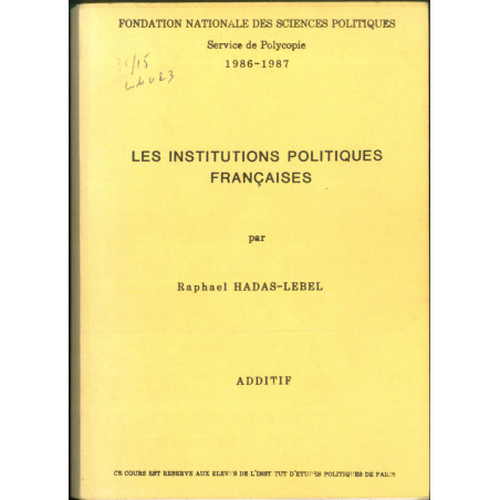 LES INSTITUTIONS POLITIQUES FRANÇAISES, Fondation nationale de Sciences Politique, Service de Polycopie, 1984-1985