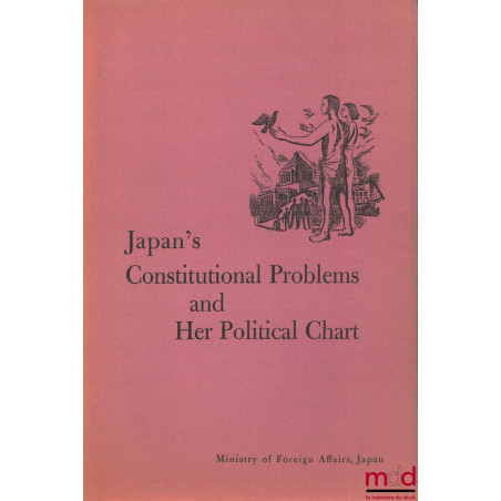 JAPAN’S CONSTITUTIONAL PROBLEMS AND HER POLITICAL CHART