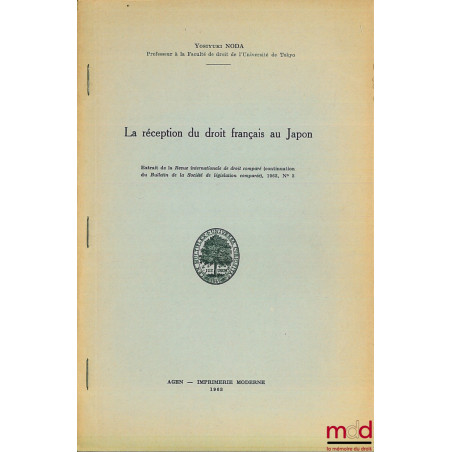 LA RÉCEPTION DU DROIT FRANÇAIS AU JAPON, extrait de la Revue internationale de droit comparé, 1963, n° 3