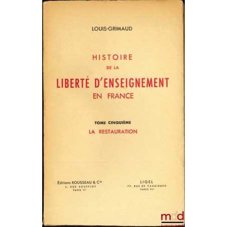 HISTOIRE DE LA LIBERTÉ D’ENSEIGNEMENT EN FRANCE, t. I : L’Ancien régime, Préface de Robert Beudant ; t. II : La Révolution ; ...