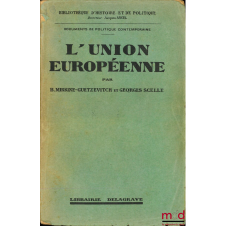 L’UNION EUROPÉENNE, coll. Documents de politique contemporaine, Bibl. d’histoire et de politique
