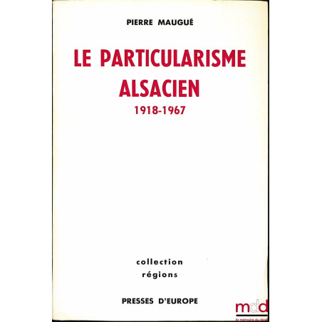 LE PARTICULARISME ALSACIEN (1918-1967), coll. Régions