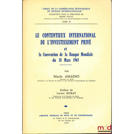 LE CONTENTIEUX INTERNATIONAL DE L’INVESTISSEMENT PRIVÉ ET LA CONVENTION DE LA BANQUE MONDIALE DU 18 MARS 1965, coll. Droit de...