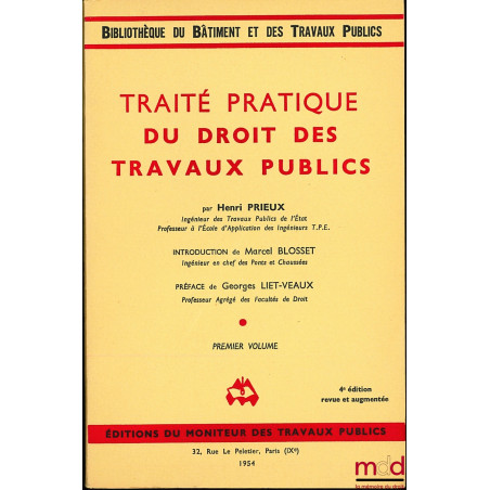 TRAITÉ PRATIQUE DU DROIT DES TRAVAUX PUBLICS, coll. Bibl. du bâtiment et des travaux publics, introduction B. Renaud ; Introd...