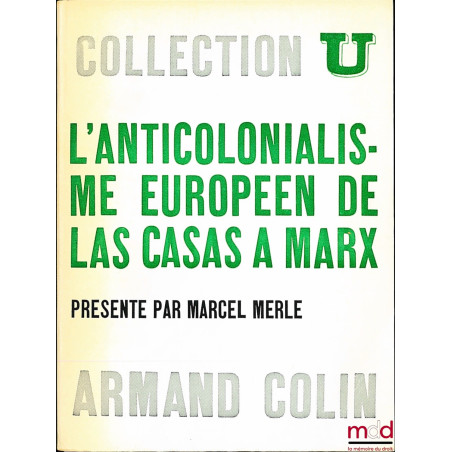 L’ANTICOLONIALISME EUROPÉEN DE LAS CASAS À MARX, textes choisis et présentés par (…), coll. U