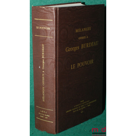 MÉLANGES OFFERTS À GEORGES BURDEAU : LE POUVOIR. Introduction de Bernard Chantebout et Francis Hamon