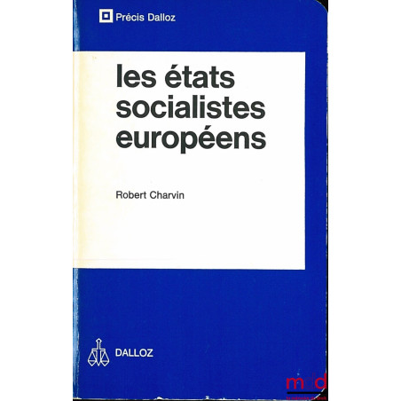 LES ÉTATS SOCIALISTES EUROPÉENS (Institutions et vie politiques), coll. Précis Dalloz