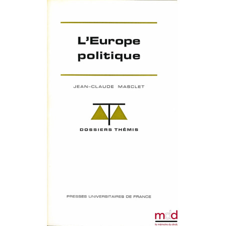 L’EUROPE POLITIQUE, coll. Dossiers Thémis, série Institutions et droit international