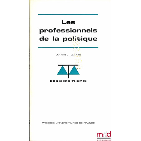 LES PROFESSIONNELS DE LA POLITIQUE, coll. Dossiers Thémis, série Sociologie politique