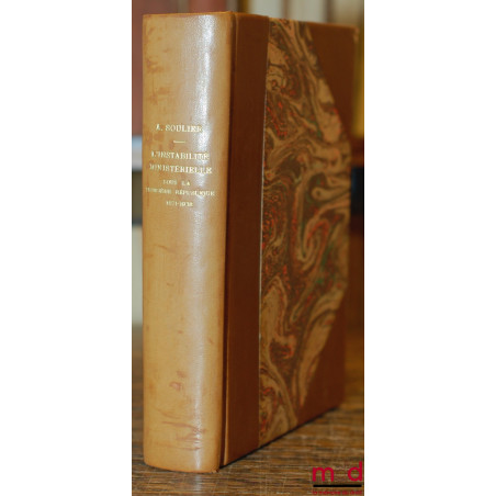 L’INSTABILITÉ MINISTÉRIELLE SOUS LA TROISIÈME RÉPUBLIQUE (1871-1938), Préface de M. Marcel Prélot, Bibl. d’Histoire Politique...