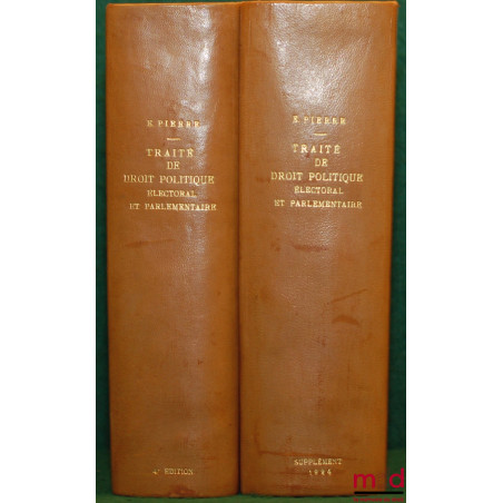 TRAITÉ DE DROIT POLITIQUE ÉLECTORAL ET PARLEMENTAIRE, 4e éd. complétée par des références au Supplément de 1910 et Supplément...