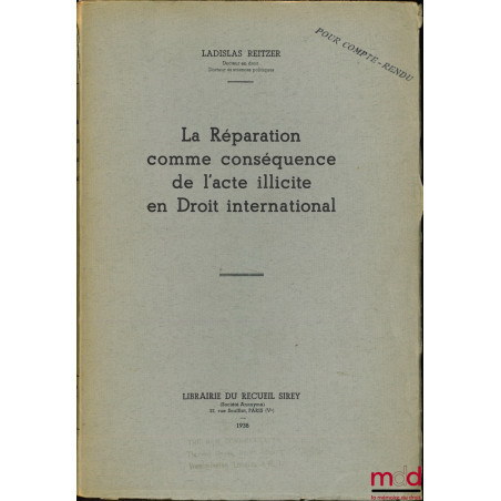 LA RÉPARATION COMME CONSÉQUENCE DE L’ACTE ILLICITE EN DROIT INTERNATIONAL