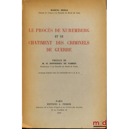 LE PROCÈS DE NUREMBERG ET LE CHÂTIMENT DES CRIMINELS DE GUERRE, Préface de M. H. Donnedieu de Vabres