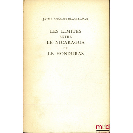 LES LIMITES ENTRE LE NICARAGUA ET LE HONDURAS, Thèse de doctorat de l’Université de Paris, Faculté de droit