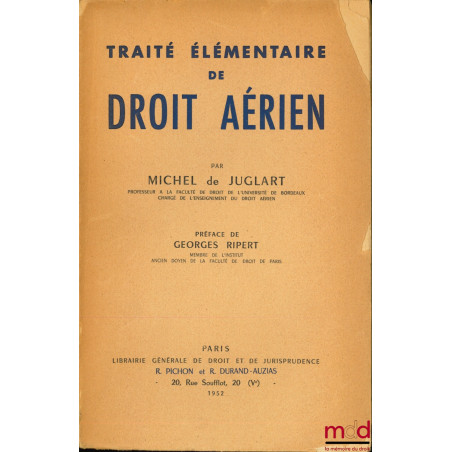 TRAITÉ ÉLÉMENTAIRE DE DROIT AÉRIEN, Préface de Georges Ripert