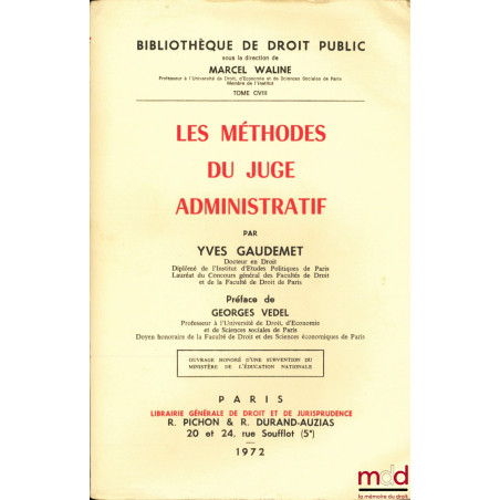 LES MÉTHODES DU JUGE ADMINISTRATIF, Préface de G. Vedel, Bibl. de droit public, t. CVIII