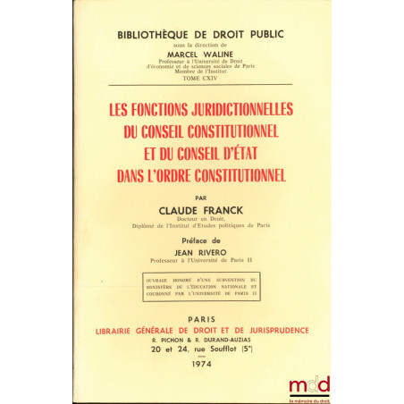 LES FONCTIONS JURIDICTIONNELLES DU CONSEIL CONSTITUTIONNEL ET DU CONSEIL D’ÉTAT DANS L’ORDRE CONSTITUTIONNEL, Préface de Jean...