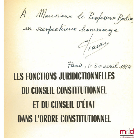 LES FONCTIONS JURIDICTIONNELLES DU CONSEIL CONSTITUTIONNEL ET DU CONSEIL D’ÉTAT DANS L’ORDRE CONSTITUTIONNEL, Préface de Jean...