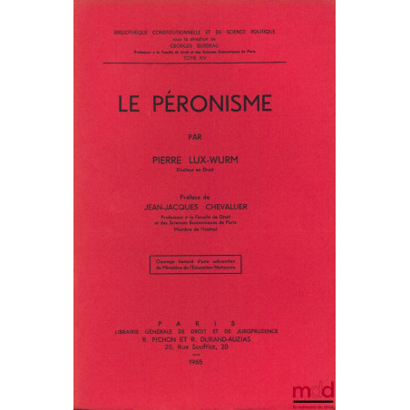 LE PÉRONISME, Préface de Jean-Jacques Chevallier, Bibl. Constitutionnelle et de Sc. Politique, t. XIV