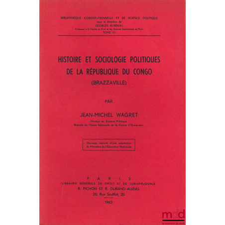 HISTOIRE ET SOCIOLOGIE POLITIQUES DE LA RÉPUBLIQUE DU CONGO (Brazzaville), Bibl. Constitutionnelle et de Sc. Politique, t. III