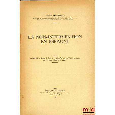 LA NON-INTERVENTION EN ESPAGNE, Extrait de la Revue de Droit international et de Législation comparée (nos 2, 3 et 4, 1938 ; ...