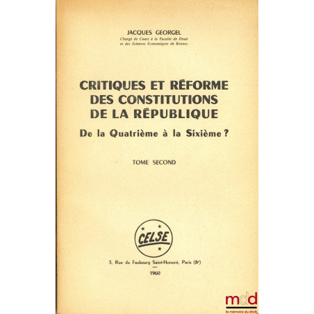 CRITIQUES ET RÉFORME DES CONSTITUTIONS DE LA RÉPUBLIQUE, De la Quatrième à la Sixième ? Préface de Pierre-Henri Teitgen