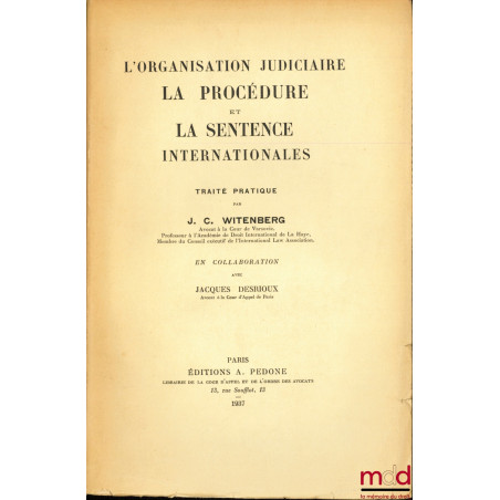 L’ORGANISATION JUDICIAIRE, LA PROCÉDURE ET LA SENTENCE INTERNATIONALES, TRAITÉ PRATIQUE